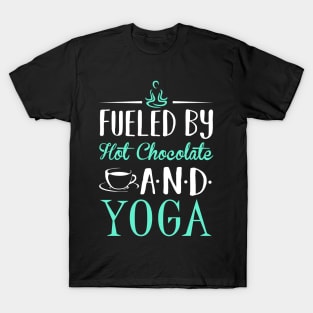 Fueled by Hot Chocolate and Yoga T-Shirt